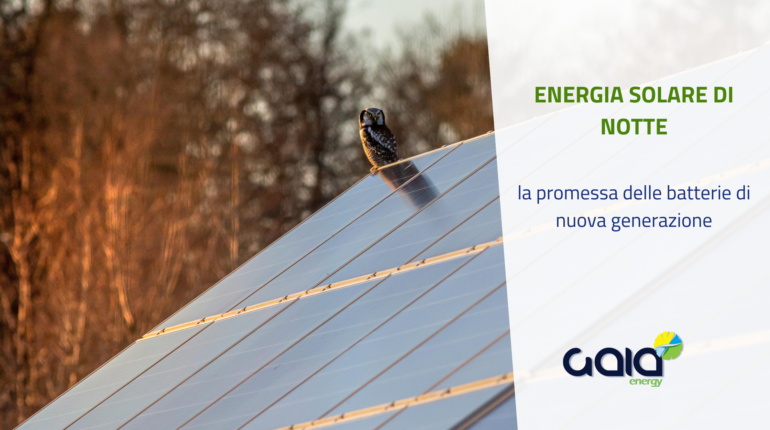 Energia solare di notte: la promessa delle batterie di nuova generazione