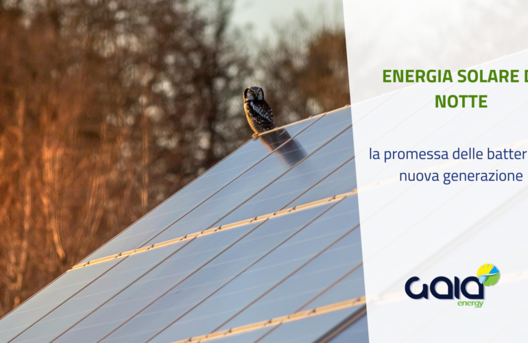 Energia solare di notte: la promessa delle batterie di nuova generazione